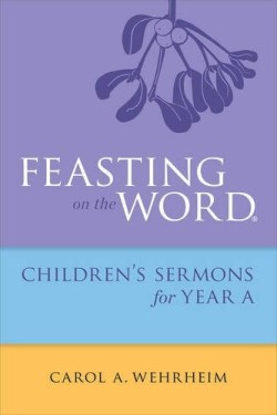 9780664261078 Feasting On The Word Childrens Sermons For Year A