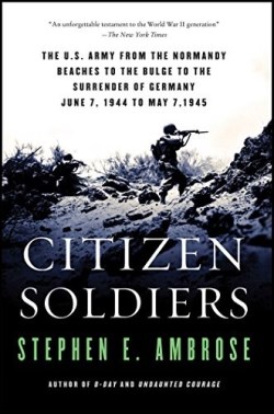 9780684848013 Citizen Soldiers : U S Army From The Normandy Beaches To The Bulge To The S
