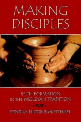 9780687024759 Making Disciples : Faith Formation In The Wesleyan Tradition