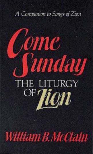 9780687088843 Come Sunday : The Liturgy Of Zion