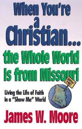 9780687089246 When Youre A Christian The Whole World Is From Missouri (Student/Study Guide)