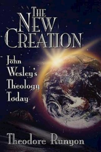 9780687096022 New Creation : John Wesleys Theology Today