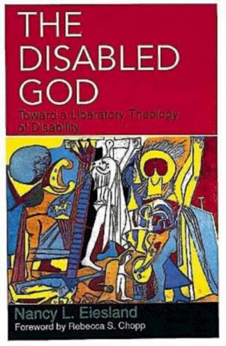 9780687108015 Disabled God : Toward A Liberatory Theology Of A Disability