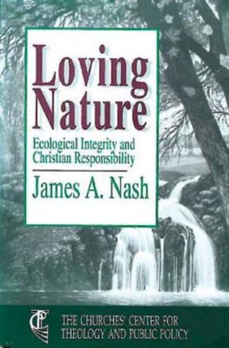 9780687228249 Loving Nature : Ecological Integrity And Christian Responsibility