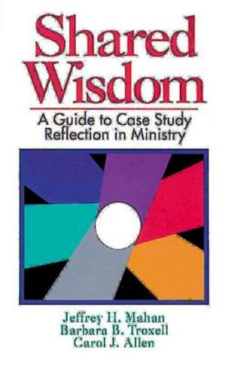 9780687383351 Shared Wisdom : A Guide To Case Study Reflection In Ministry