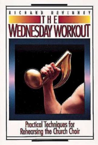 9780687443123 Wednesday Workout : Practical Techniques For Rehearsing The Church Choir