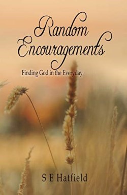9780692040621 Random Encouragements : Finding God In The Everyday