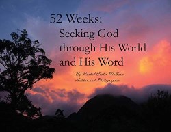 9780692040713 52 Weeks : Seeking God Through His World And His Word
