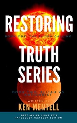 9780692081693 Restoring Truth Series Book 1 The Elijah Calling And Book 2 Elijah Versus A