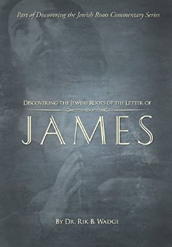 9780692276693 Discovering The Jewish Roots Of The Letter Of James