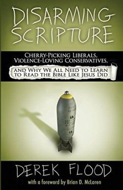 9780692307267 Disarming Scripture : Cherry Picking Liberals Violence Loving Conservatives