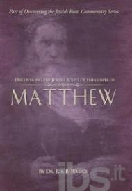 9780692411476 Discovering The Jewish Roots Of The Gospel Of Matthew