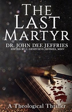 9780692455531 Last Martyr : A Theological Thriller