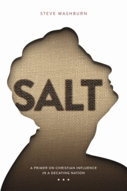 9780692680506 Salt : A Primer On Christian Influence In A Decaying Nation