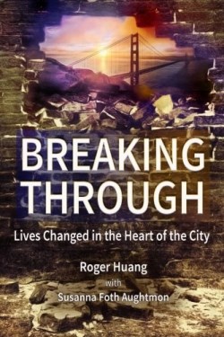9780692746950 Breaking Through : Lives Changed In The Heart Of The City