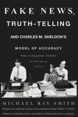 9780692988794 Fake News Truth Telling And Charles M Sheldons Model Of Accuracy