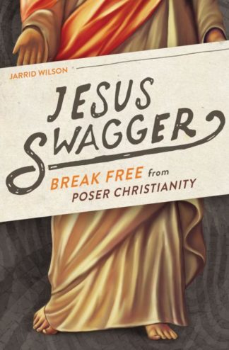 9780718021993 Jesus Swagger : Break Free From Poser Christianity