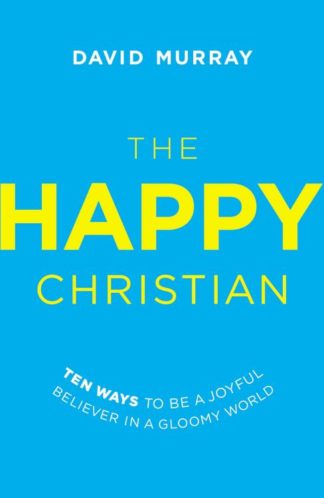 9780718022013 Happy Christian : 10 Ways To Be A Joyful Believer In A Gloomy World