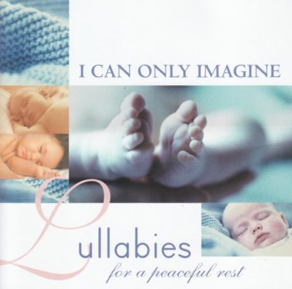 000768281826 I Can Only Imagine Lullabies For A Peaceful Rest