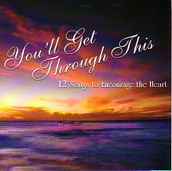 614187148426 Youll Get Through This : 12 Songs To Encourage The Heart