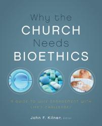9780310328520 Why The Church Needs Bioethics