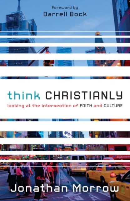 9780310328650 Think Christianly : Looking At The Intersection Of Faith And Culture