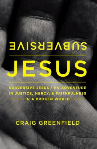 9780310346234 Subversive Jesus : An Adventure In Justice Mercy And Faithfulness In A Brok