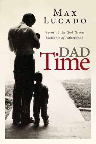 9780529111661 Dad Time : Savoring The God Given Moments Of Fatherhood