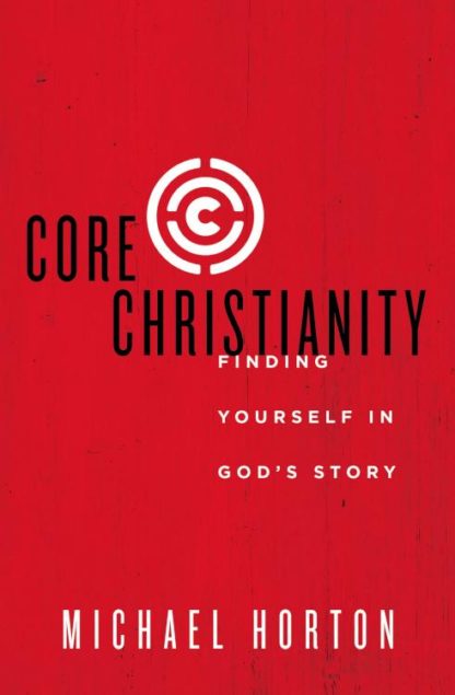 9780310525066 Core Christianity : Finding Yourself In Gods Story