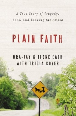 9780310336839 Plain Faith : A True Story Of Tragedy Loss And Leaving The Amish