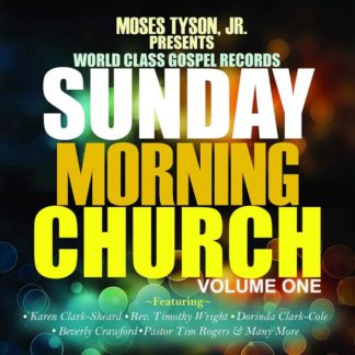 829569854622 Sunday Morning Church Volume 1 : Moses Tyson Jr Presents World Class Gospel