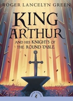 9780141321011 King Arthur And His Knights Of The Round Table