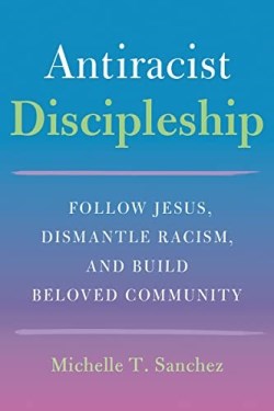 9780593193846 Antiracist Discipleship : Follow Jesus