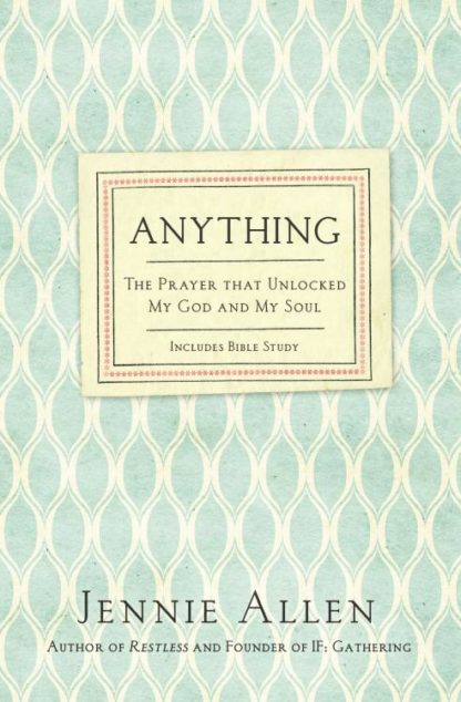 9780718037208 Anything : The Prayer That Unlocked My God And My Soul