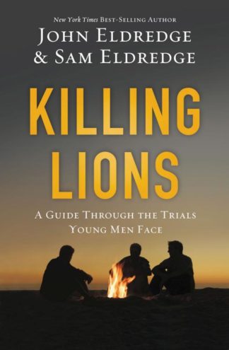 9780718080860 Killing Lions : A Guide Through The Trials Young Men Face