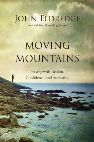 9780718088590 Moving Mountains : Praying With Passion Confidence And Authority