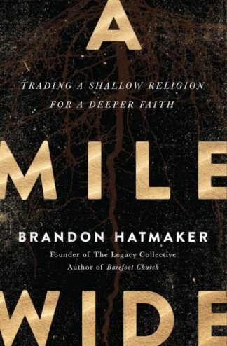 9780718088675 Mile Wide : Trading A Shallow Religion For A Deeper Faith