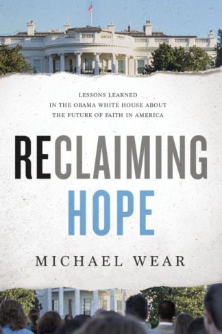9780718091521 Reclaiming Hope : Lessons Learned In The Obama White House About The Future