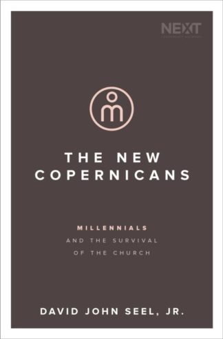 9780718098872 New Copernicans : Understanding The Millennial Contribution To The Church