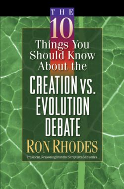 9780736911528 10 Things You Should Know About The Creation Vs Evolution Debate