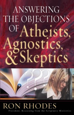 9780736912884 Answering The Objections Of Atheists Agnostics And Skeptics