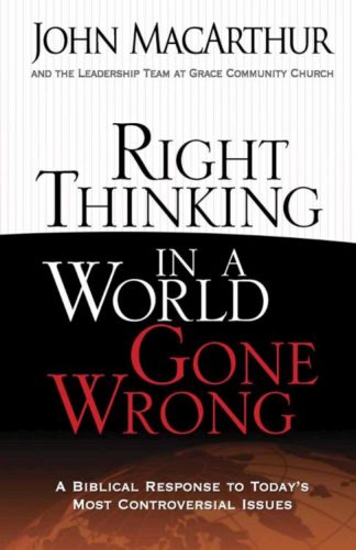 9780736926430 Right Thinking In A World Gone Wrong