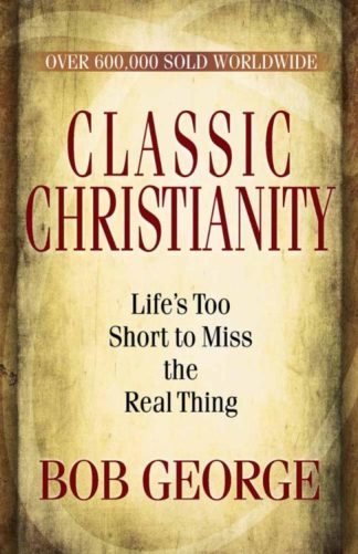 9780736926737 Classic Christianity : Life's Too Short To Miss The Real Thing