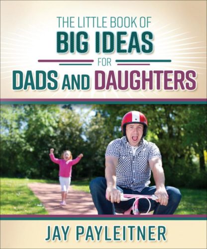 9780736961981 Little Book Of Big Ideas For Dads And Daughters