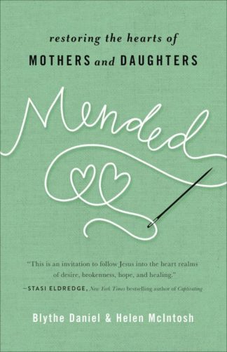 9780736973519 Mended : Restoring The Hearts Of Mothers And Daughters