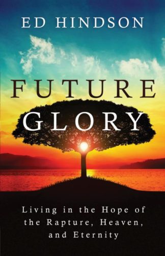 9780736983501 Future Glory : Living In The Hope Of The Rapture