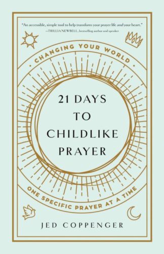 9780736984126 21 Days To Childlike Prayer