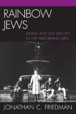 9780739114483 Rainbow Jews : Jewish And Gay Identity In The Performing Arts
