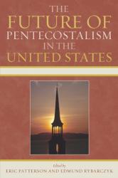 9780739121030 Future Of Pentecostalism In The United States