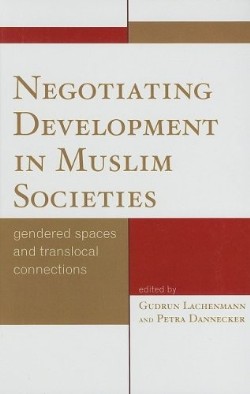9780739126196 Negotiating Development In Muslim Societies